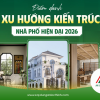 Điểm danh 5 xu hướng kiến trúc hiện đại dẫn đầu 2026