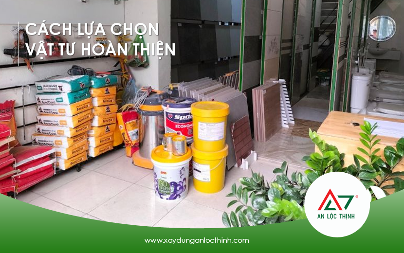 Chọn vật tư hoàn thiện như thế nào cho phù hợp với ngôi nhà
